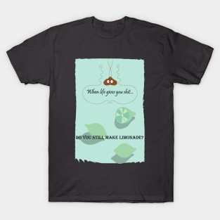 When life gives you shit... mint T-Shirt